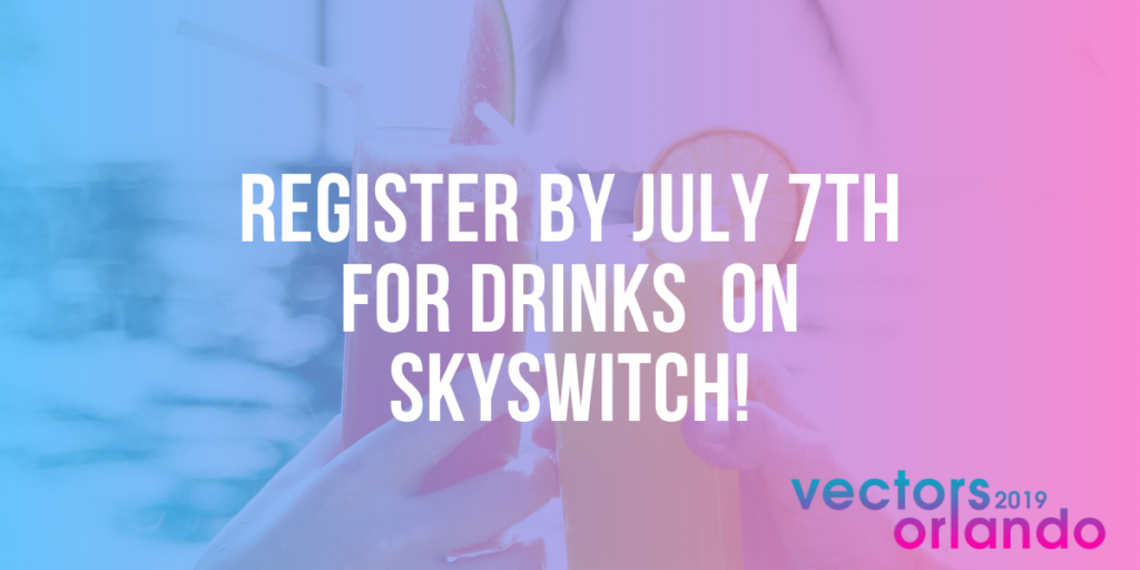 Register by July 7th for Drinks on SKYSWITCH